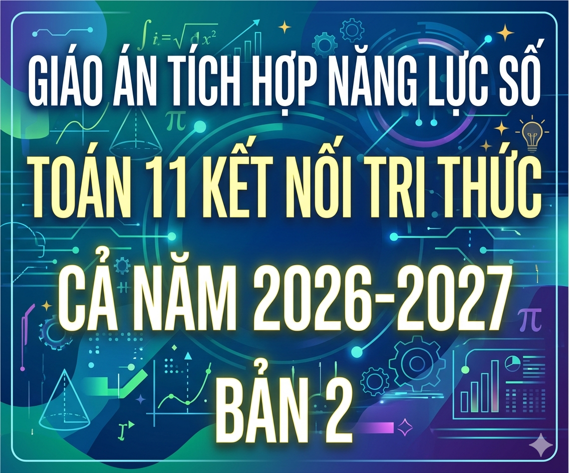 Giáo án tích hợp năng lực số Toán 11 kết nối tri thức cả năm 2026-2027 - Bản 2